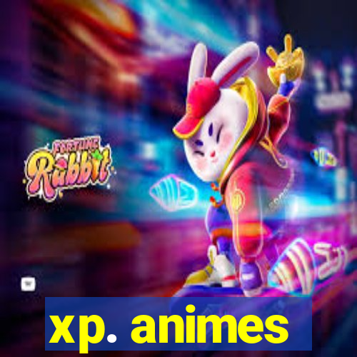 xp. animes